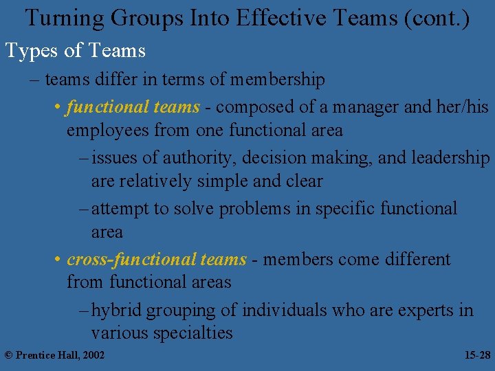 Turning Groups Into Effective Teams (cont. ) Types of Teams – teams differ in