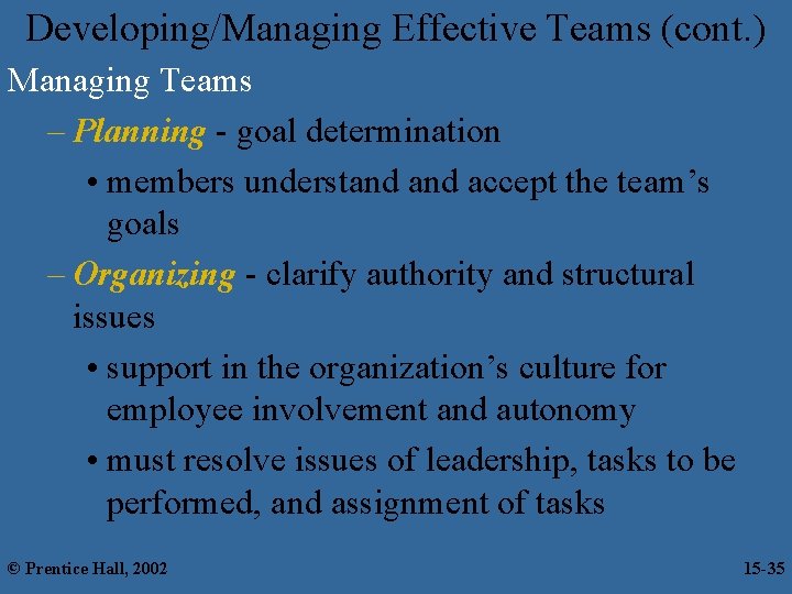 Developing/Managing Effective Teams (cont. ) Managing Teams – Planning - goal determination • members