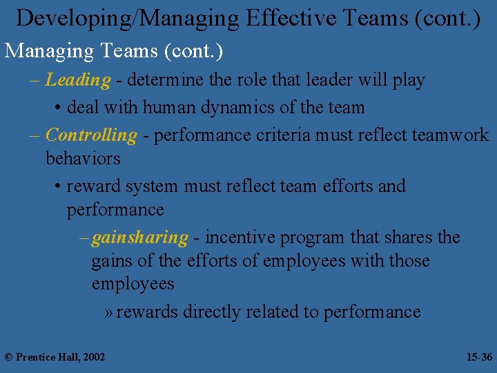 Developing/Managing Effective Teams (cont. ) Managing Teams (cont. ) – Leading - determine the