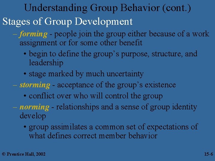 Understanding Group Behavior (cont. ) Stages of Group Development – forming - people join