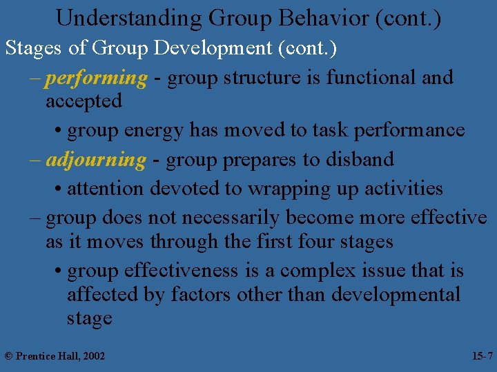 Understanding Group Behavior (cont. ) Stages of Group Development (cont. ) – performing -