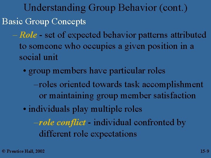 Understanding Group Behavior (cont. ) Basic Group Concepts – Role - set of expected