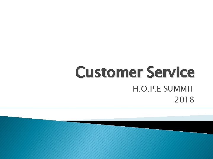 Customer Service H. O. P. E SUMMIT 2018 