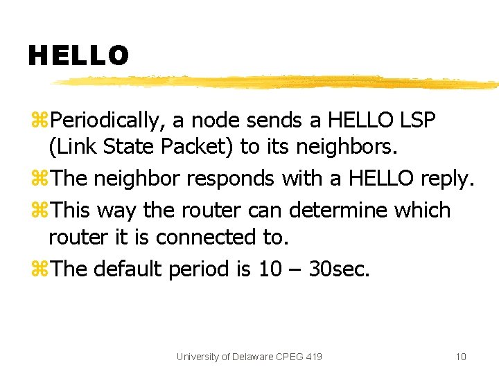 HELLO z. Periodically, a node sends a HELLO LSP (Link State Packet) to its HELLO z. Periodically, a node sends a HELLO LSP (Link State Packet) to its