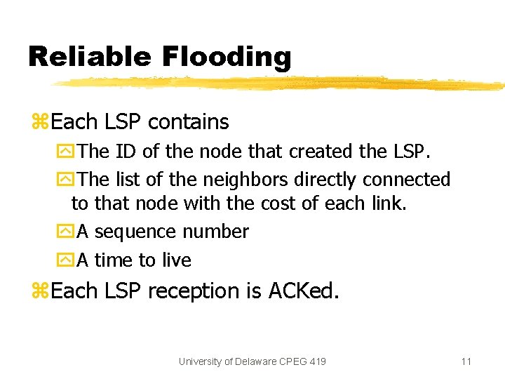 Reliable Flooding z. Each LSP contains y. The ID of the node that created Reliable Flooding z. Each LSP contains y. The ID of the node that created