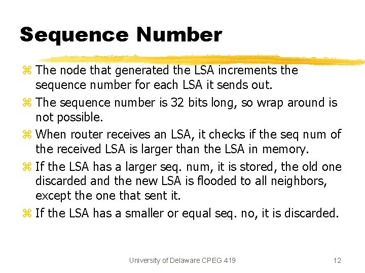 Sequence Number z The node that generated the LSA increments the sequence number for Sequence Number z The node that generated the LSA increments the sequence number for