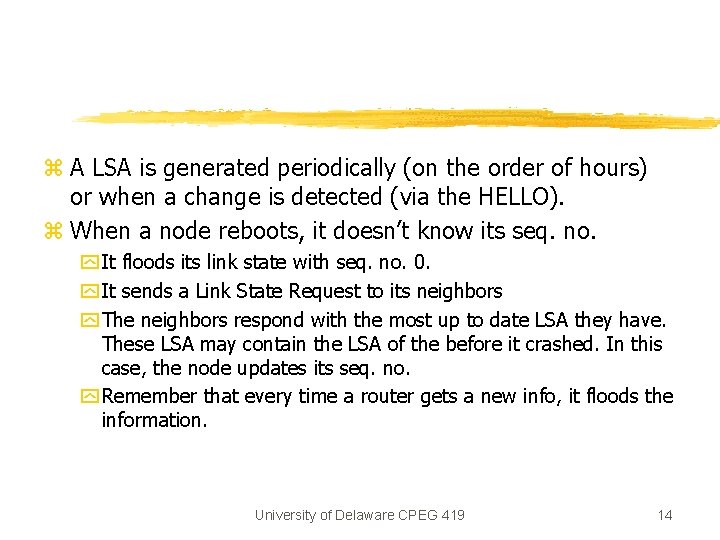 z A LSA is generated periodically (on the order of hours) or when a z A LSA is generated periodically (on the order of hours) or when a