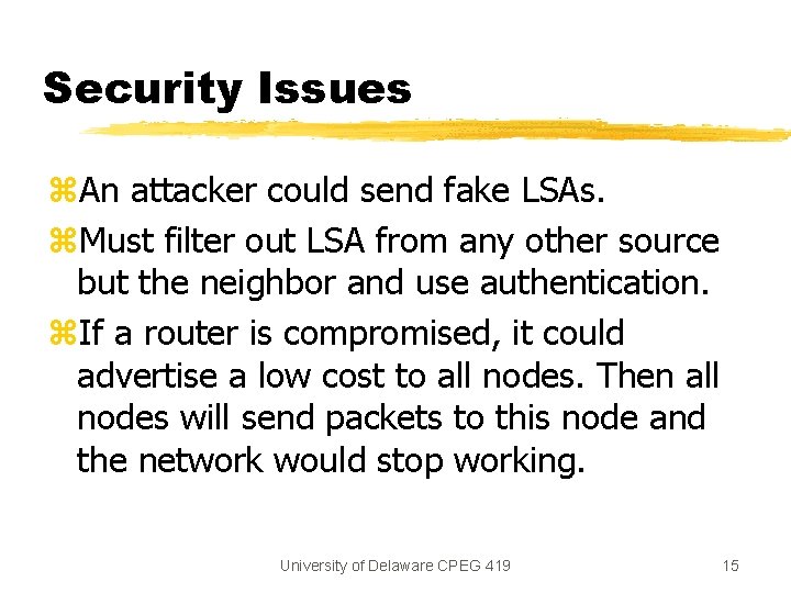 Security Issues z. An attacker could send fake LSAs. z. Must filter out LSA Security Issues z. An attacker could send fake LSAs. z. Must filter out LSA