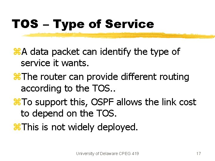 TOS – Type of Service z. A data packet can identify the type of TOS – Type of Service z. A data packet can identify the type of