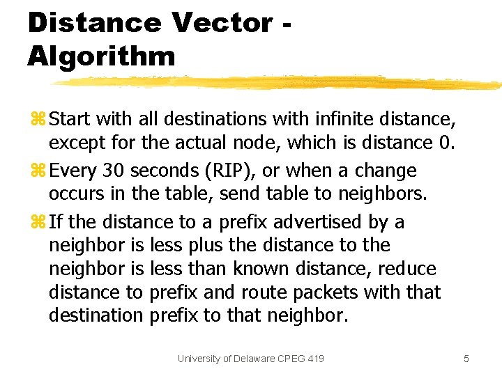 Distance Vector Algorithm z Start with all destinations with infinite distance, except for the Distance Vector Algorithm z Start with all destinations with infinite distance, except for the
