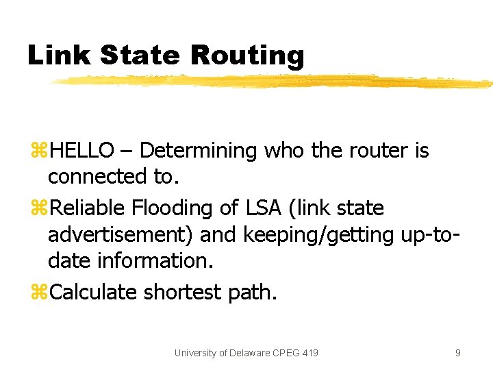 Link State Routing z. HELLO – Determining who the router is connected to. z. Link State Routing z. HELLO – Determining who the router is connected to. z.