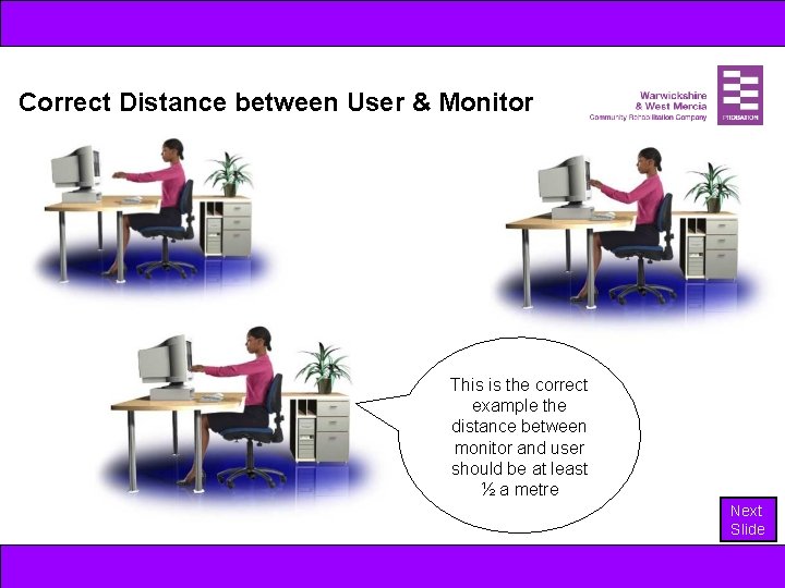 Correct Distance between User & Monitor This is the correct example the distance between