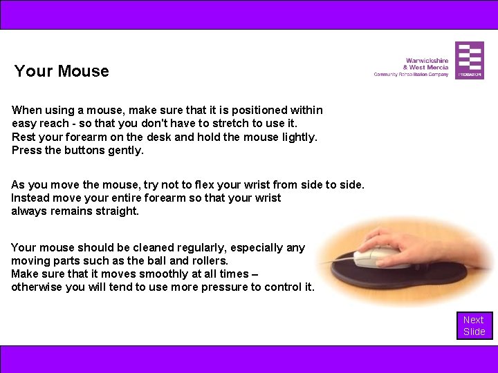 Your Mouse When using a mouse, make sure that it is positioned within easy