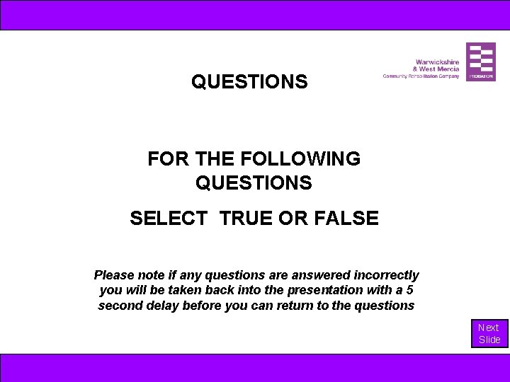 QUESTIONS FOR THE FOLLOWING QUESTIONS SELECT TRUE OR FALSE Please note if any questions