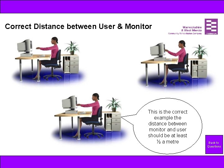 Correct Distance between User & Monitor This is the correct example the distance between