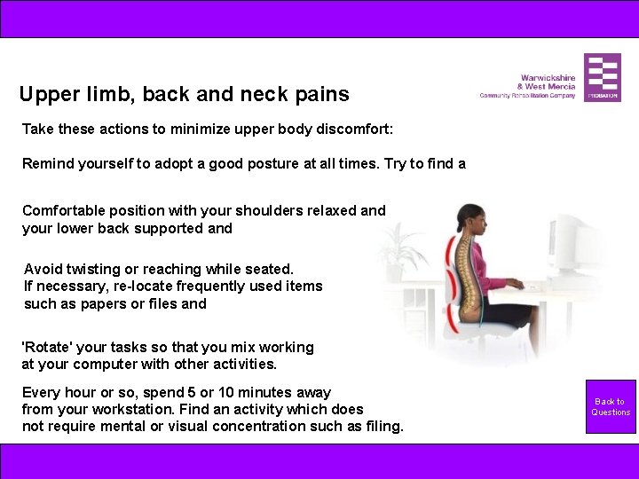 Upper limb, back and neck pains Take these actions to minimize upper body discomfort: