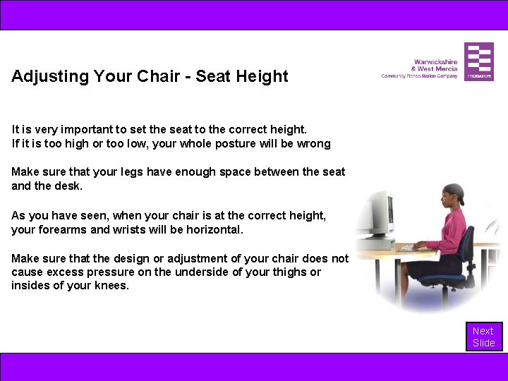 Adjusting Your Chair - Seat Height It is very important to set the seat