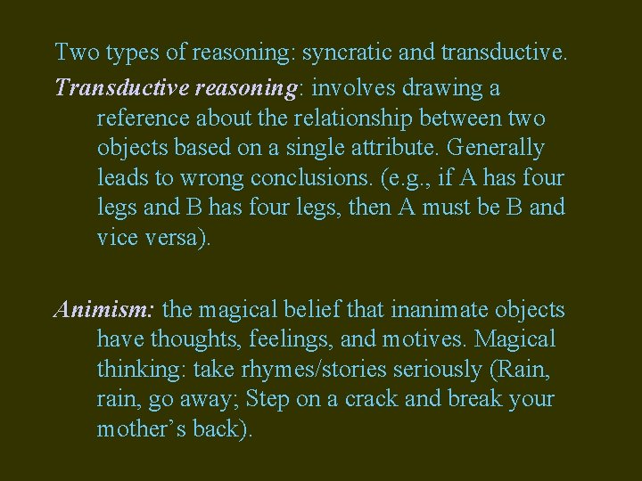 Two types of reasoning: syncratic and transductive. Transductive reasoning: involves drawing a reference about