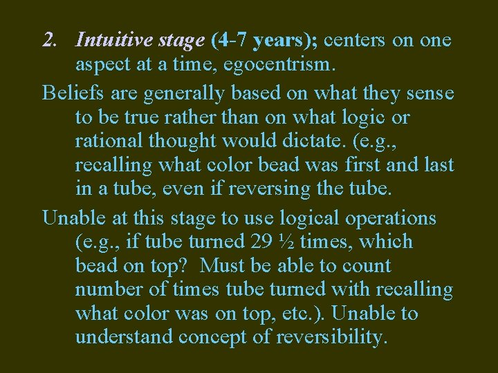 2. Intuitive stage (4 -7 years); centers on one aspect at a time, egocentrism.