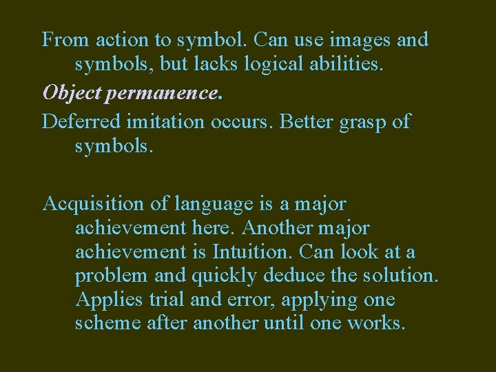 From action to symbol. Can use images and symbols, but lacks logical abilities. Object