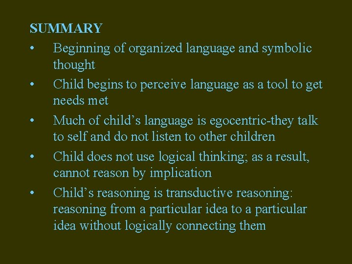 SUMMARY • Beginning of organized language and symbolic thought • Child begins to perceive