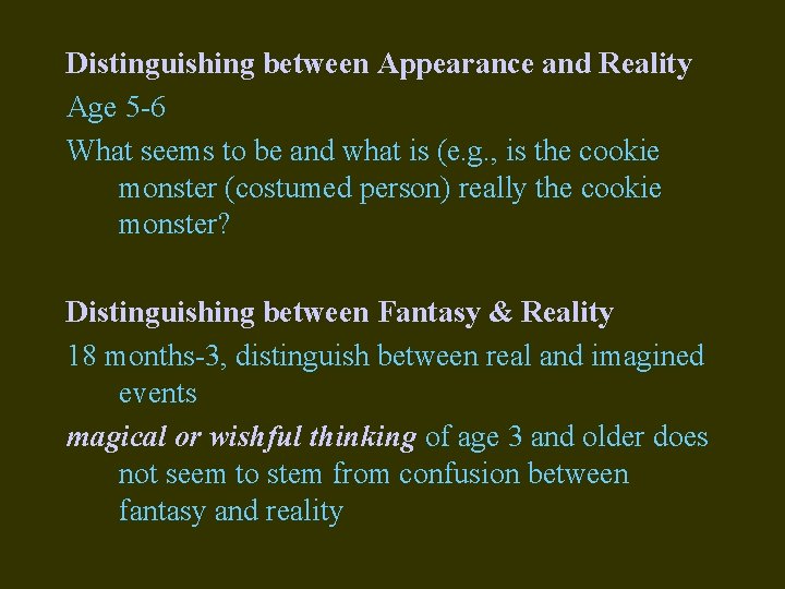 Distinguishing between Appearance and Reality Age 5 -6 What seems to be and what