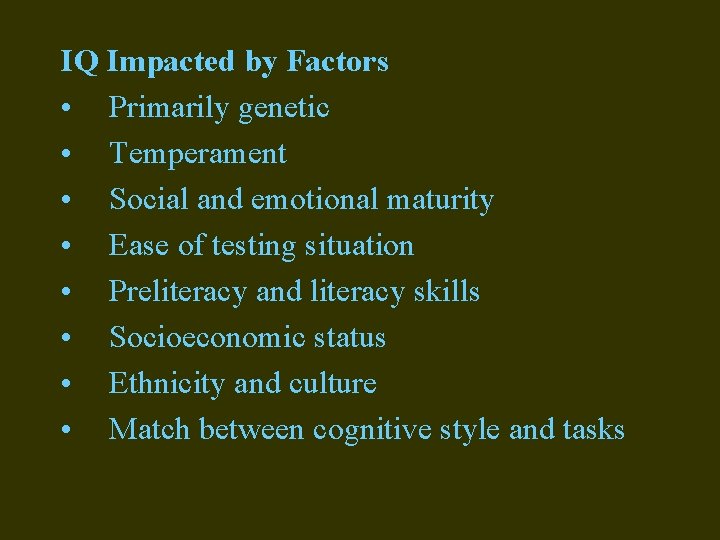 IQ Impacted by Factors • Primarily genetic • Temperament • Social and emotional maturity