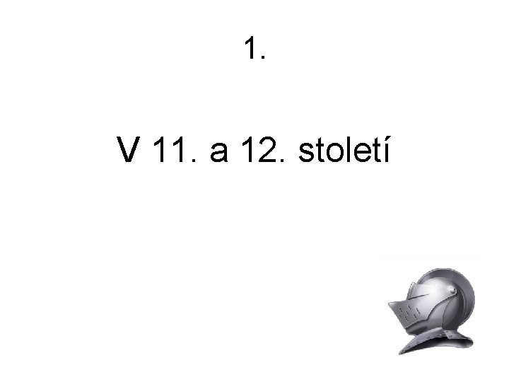 1. V 11. a 12. století 