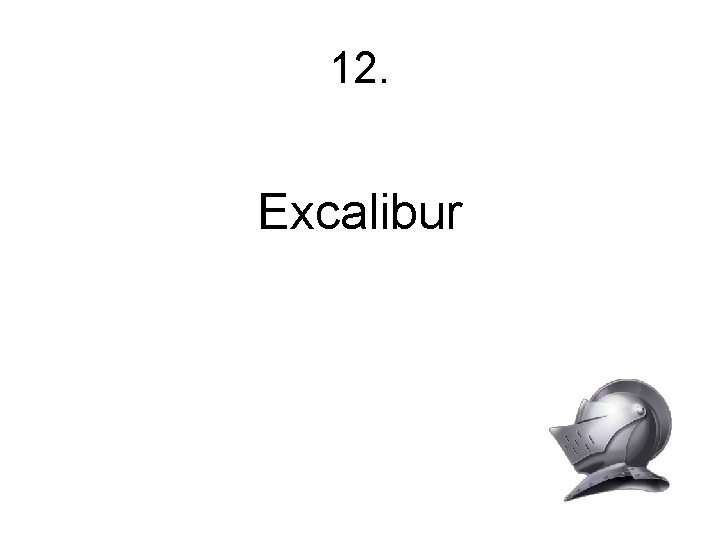 12. Excalibur 