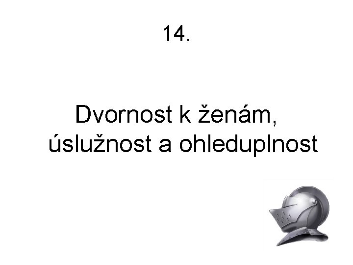 14. Dvornost k ženám, úslužnost a ohleduplnost 