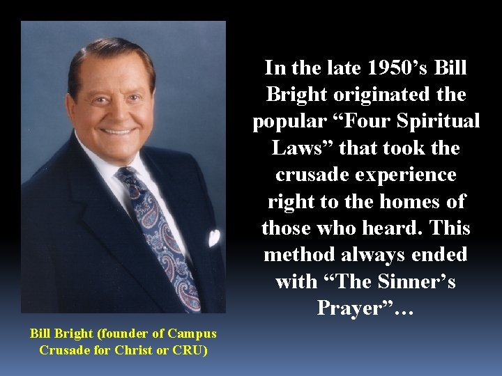 In the late 1950’s Bill Bright originated the popular “Four Spiritual Laws” that took