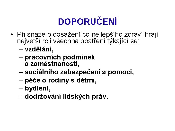 DOPORUČENÍ • Při snaze o dosažení co nejlepšího zdraví hrají největší roli všechna opatření