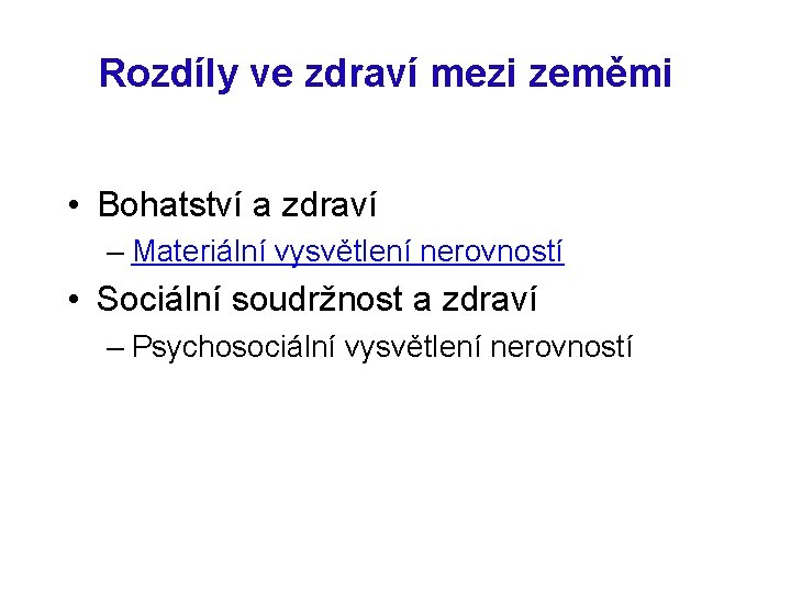 Rozdíly ve zdraví mezi zeměmi • Bohatství a zdraví – Materiální vysvětlení nerovností •