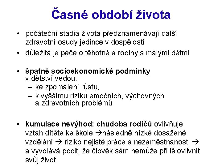 Časné období života • počáteční stadia života předznamenávají další zdravotní osudy jedince v dospělosti