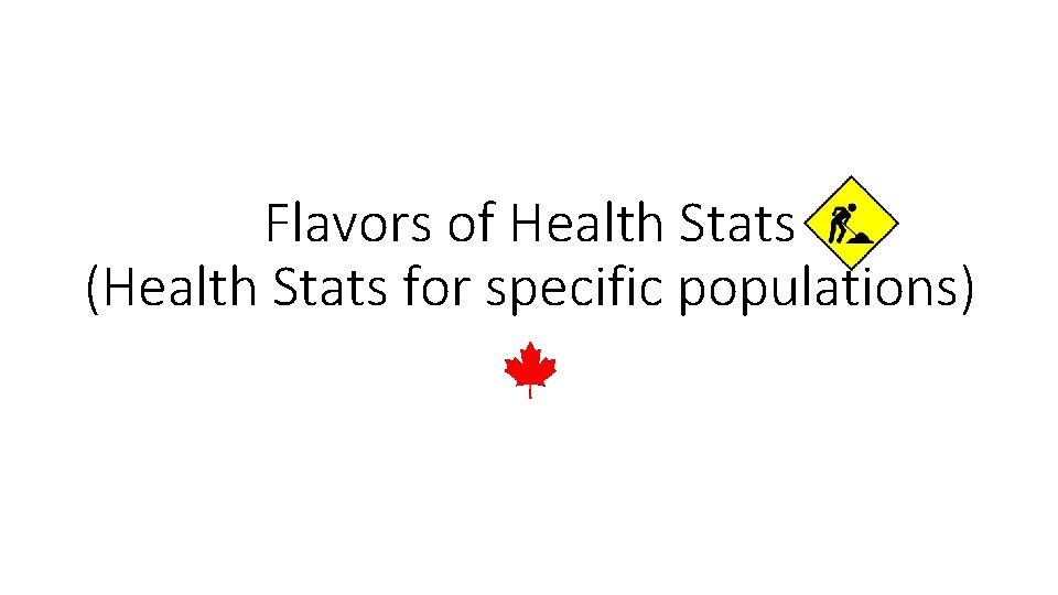 Flavors of Health Stats (Health Stats for specific populations) 