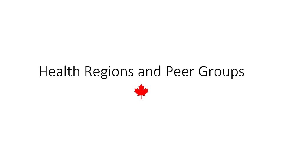 Health Regions and Peer Groups 