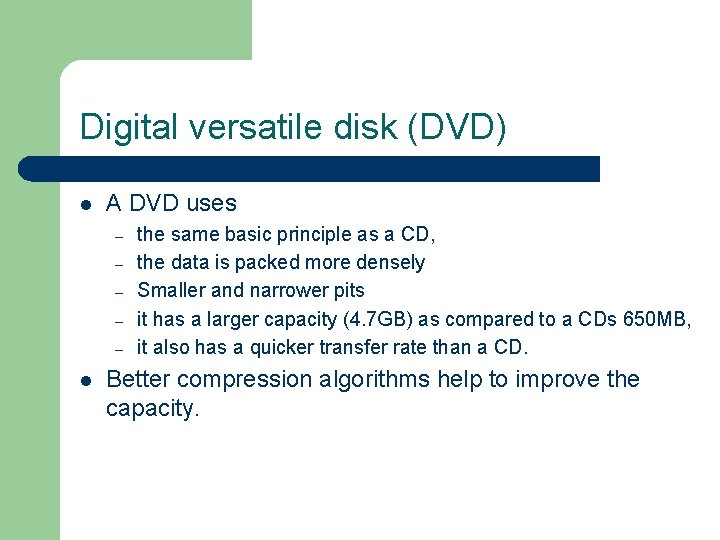 Digital versatile disk (DVD) l A DVD uses – – – l the same