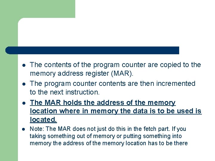 l l The contents of the program counter are copied to the memory address