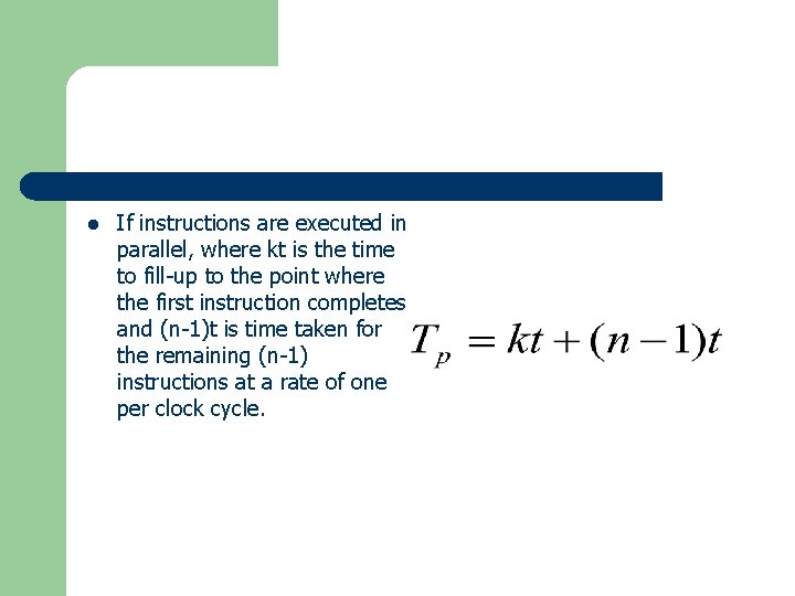 l If instructions are executed in parallel, where kt is the time to fill-up