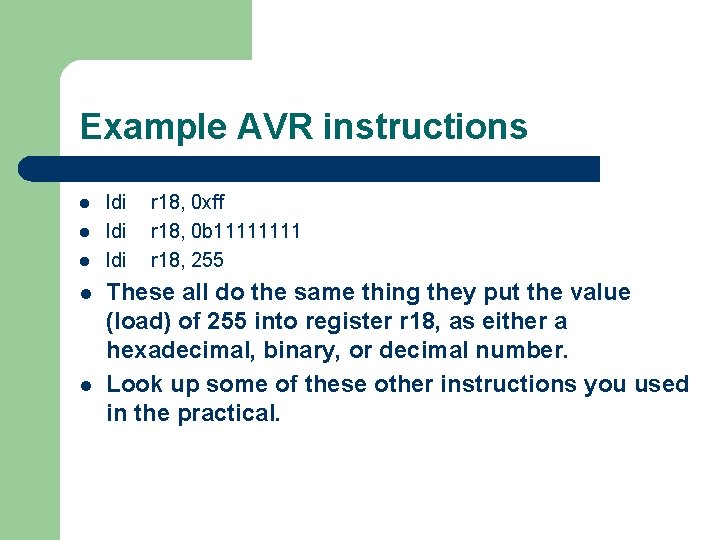Example AVR instructions l l ldi ldi r 18, 0 xff r 18, 0