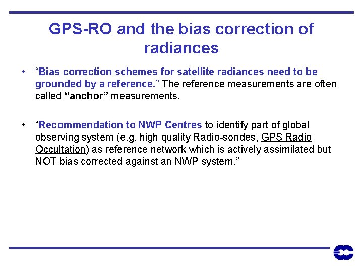 GPS-RO and the bias correction of radiances • “Bias correction schemes for satellite radiances