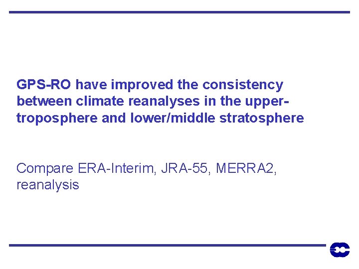 GPS-RO have improved the consistency between climate reanalyses in the uppertroposphere and lower/middle stratosphere