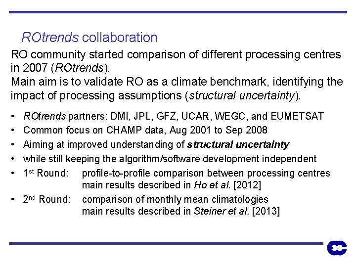 ROtrends collaboration RO community started comparison of different processing centres in 2007 (ROtrends). Main