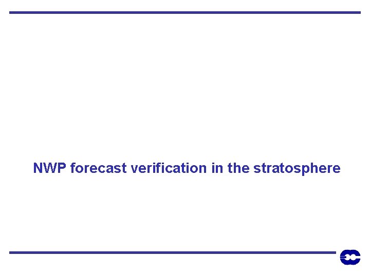 NWP forecast verification in the stratosphere 