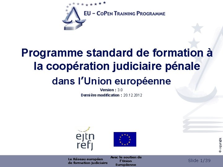 Programme standard de formation à la coopération judiciaire pénale dans l’Union européenne © copyright