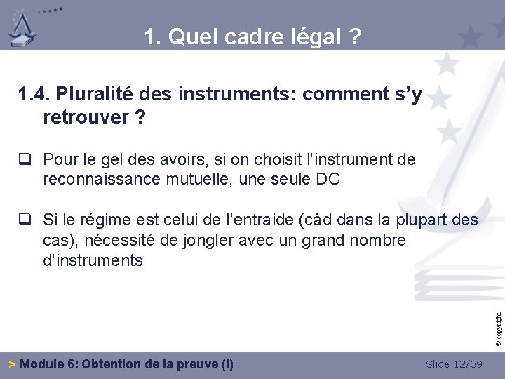 1. Quel cadre légal ? 1. 4. Pluralité des instruments: comment s’y retrouver ?