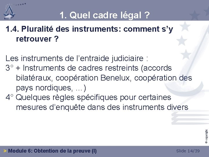 1. Quel cadre légal ? 1. 4. Pluralité des instruments: comment s’y retrouver ?
