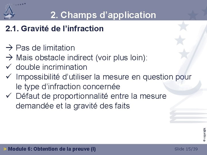 2. Champs d’application 2. 1. Gravité de l’infraction © copyright Pas de limitation Mais