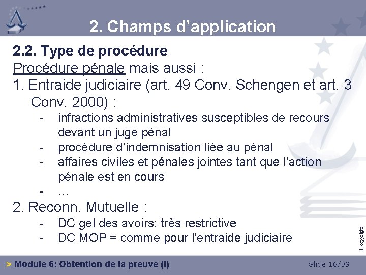 2. Champs d’application 2. 2. Type de procédure Procédure pénale mais aussi : 1.