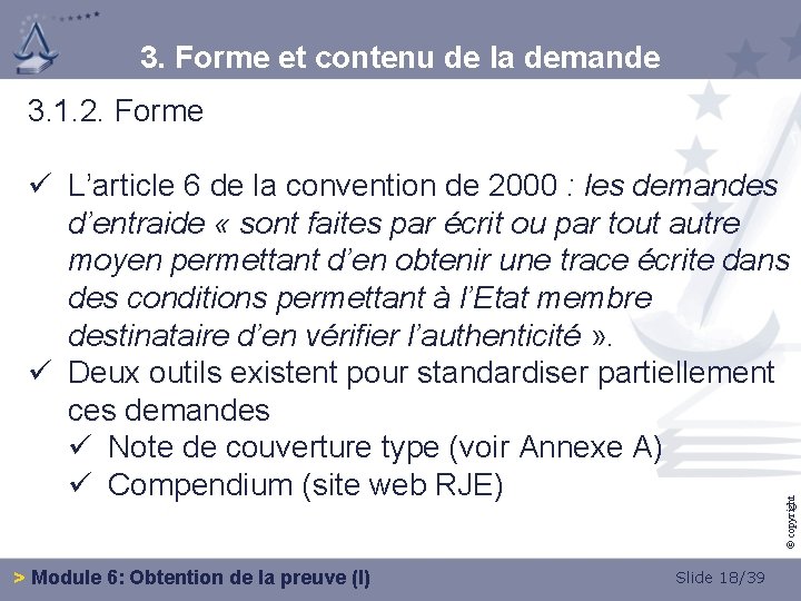 3. Forme et contenu de la demande 3. 1. 2. Forme © copyright ü